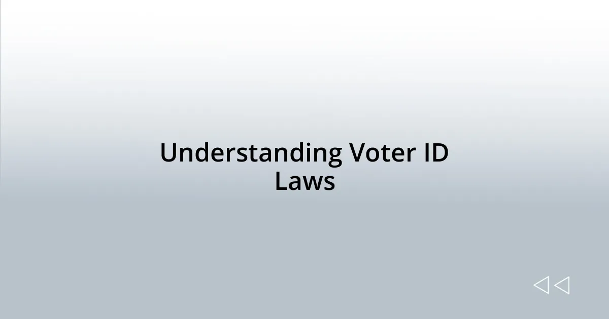 Understanding Voter ID Laws