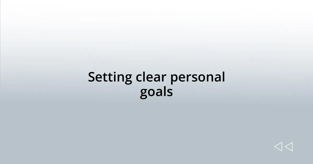 Setting clear personal goals
