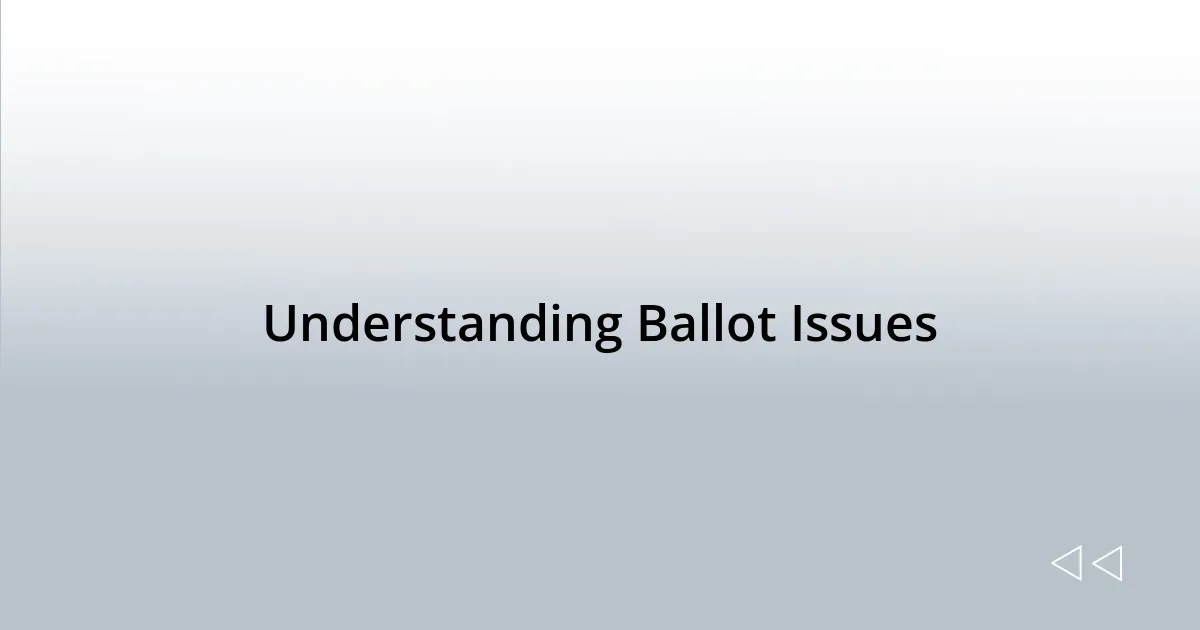 Understanding Ballot Issues
