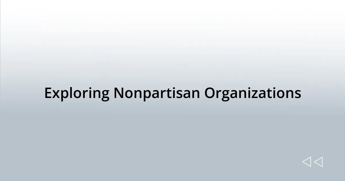 Exploring Nonpartisan Organizations