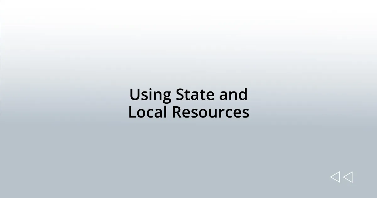 Using State and Local Resources