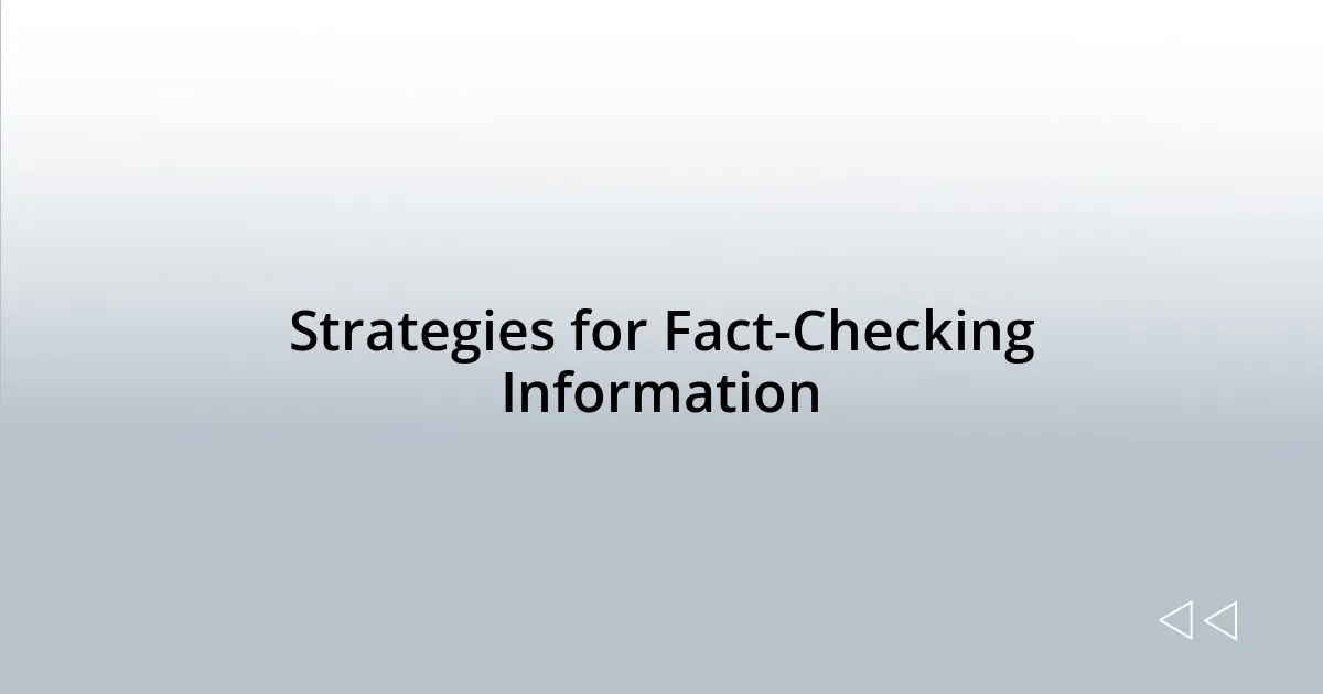 Strategies for Fact-Checking Information