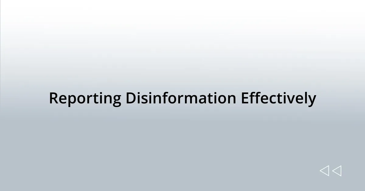 Reporting Disinformation Effectively
