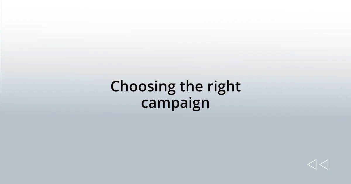 Choosing the right campaign