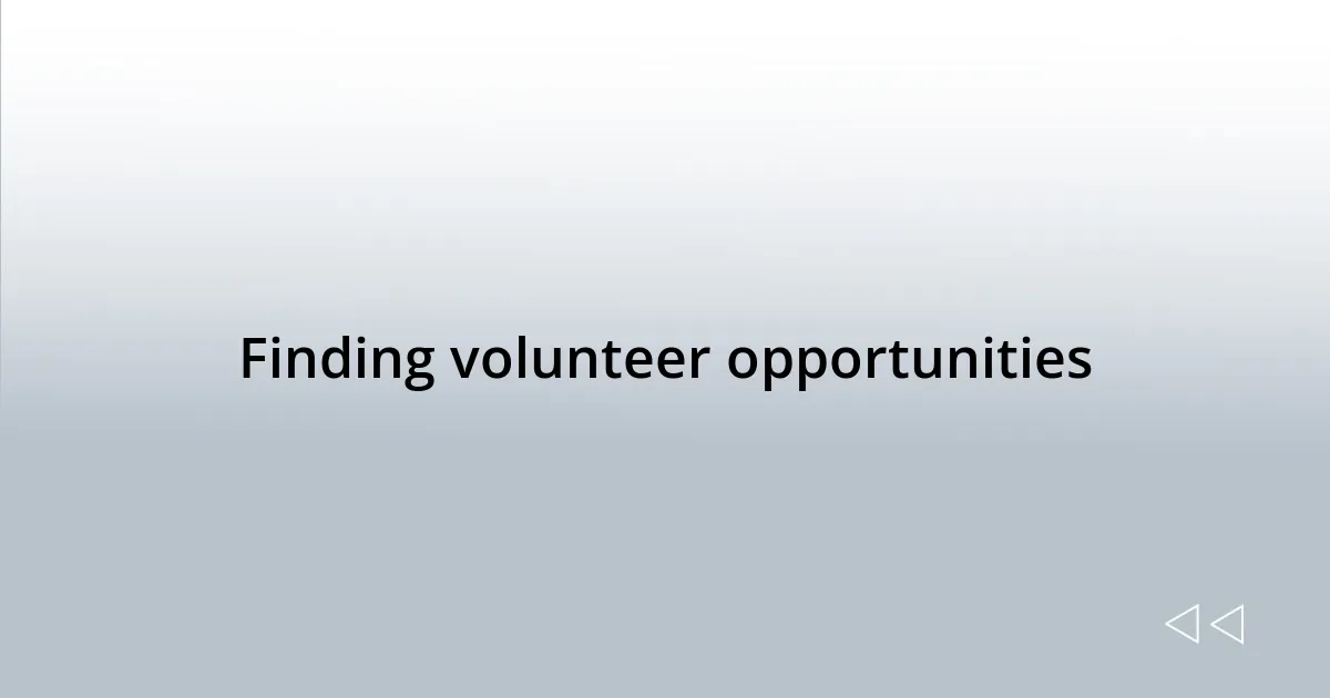 Finding volunteer opportunities