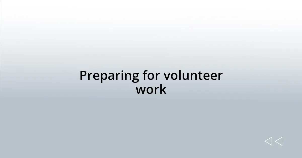 Preparing for volunteer work
