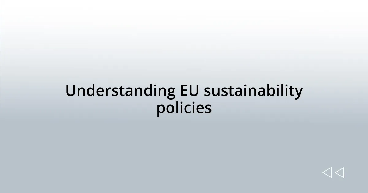 Understanding EU sustainability policies
