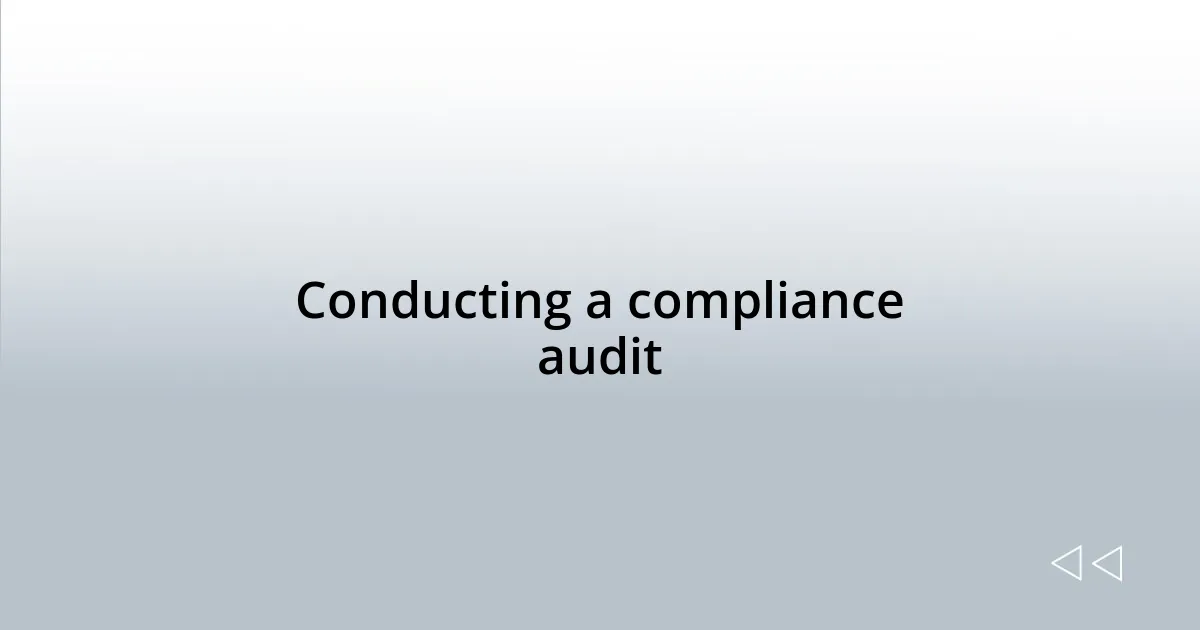 Conducting a compliance audit