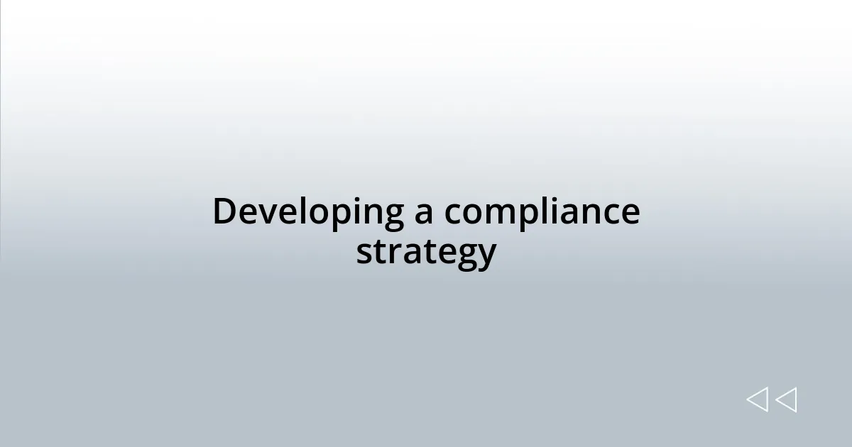 Developing a compliance strategy