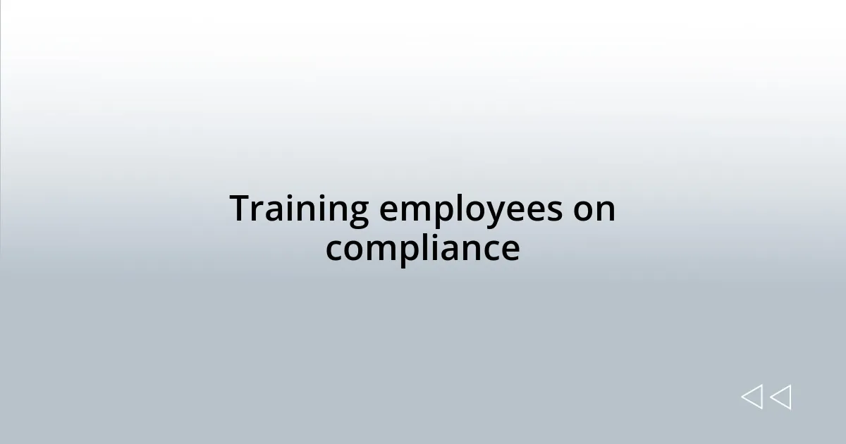 Training employees on compliance