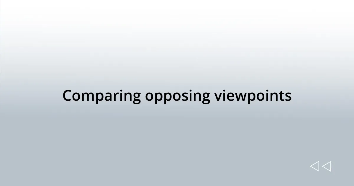 Comparing opposing viewpoints