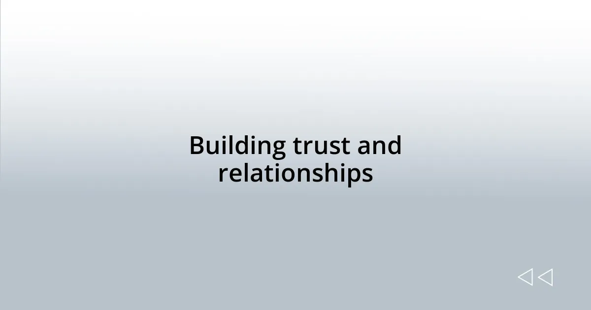 Building trust and relationships