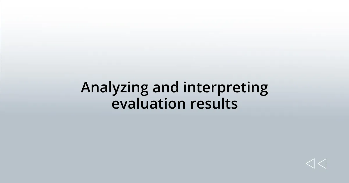 Analyzing and interpreting evaluation results