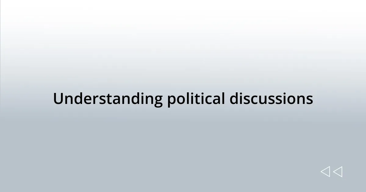 Understanding political discussions