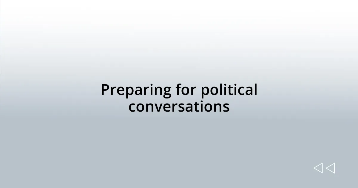 Preparing for political conversations