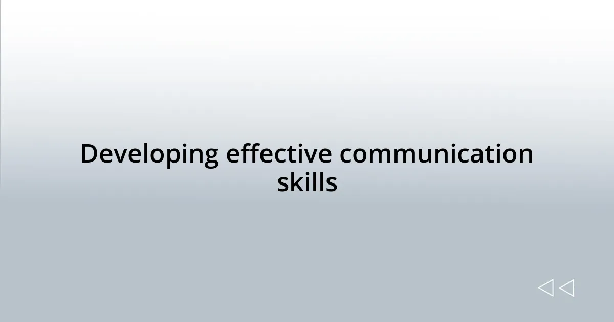 Developing effective communication skills