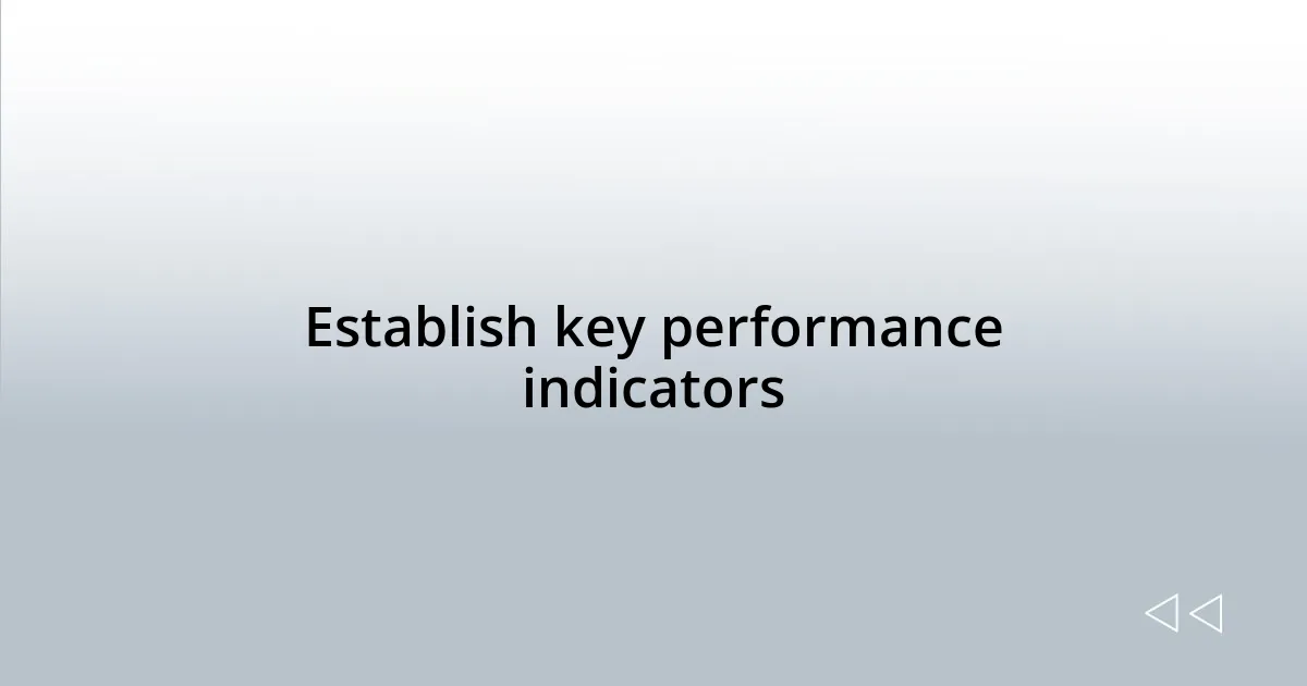 Establish key performance indicators