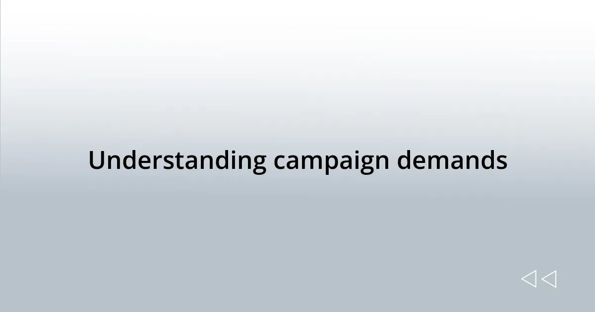 Understanding campaign demands