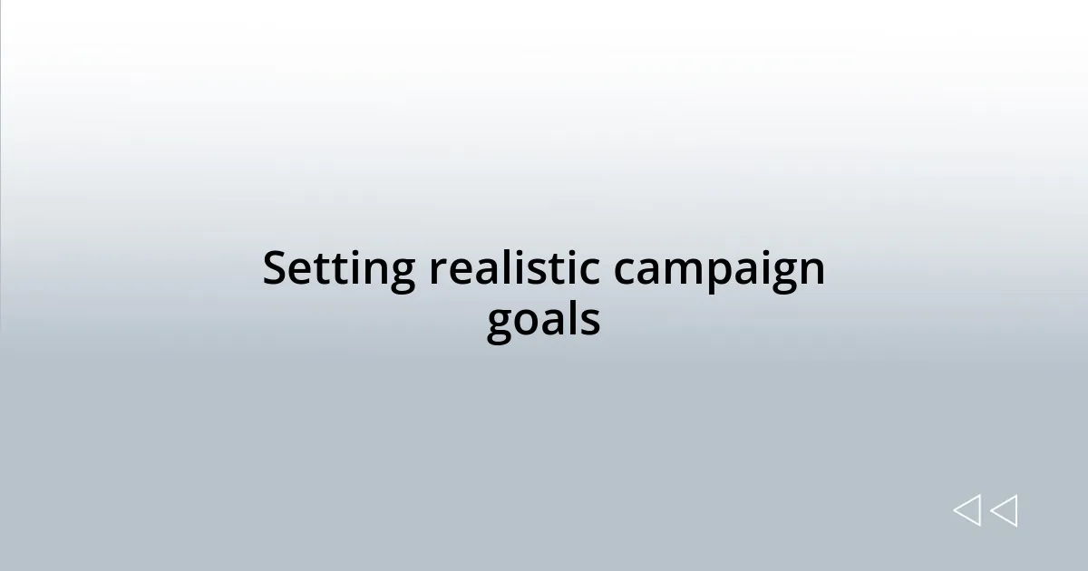 Setting realistic campaign goals