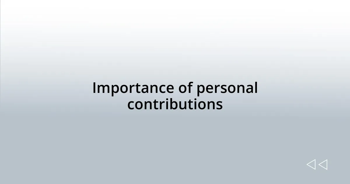 Importance of personal contributions