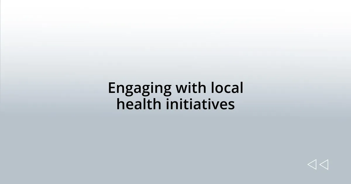 Engaging with local health initiatives