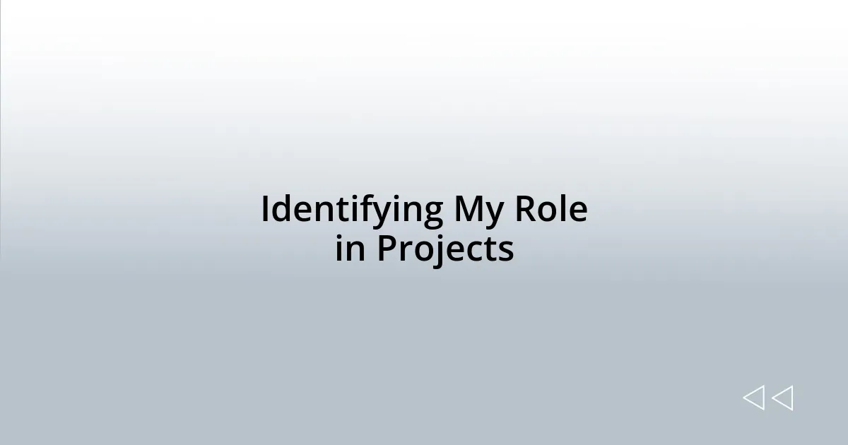 Identifying My Role in Projects