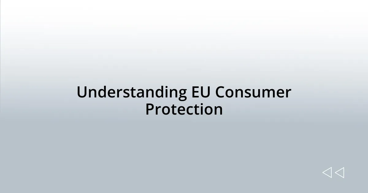 Understanding EU Consumer Protection