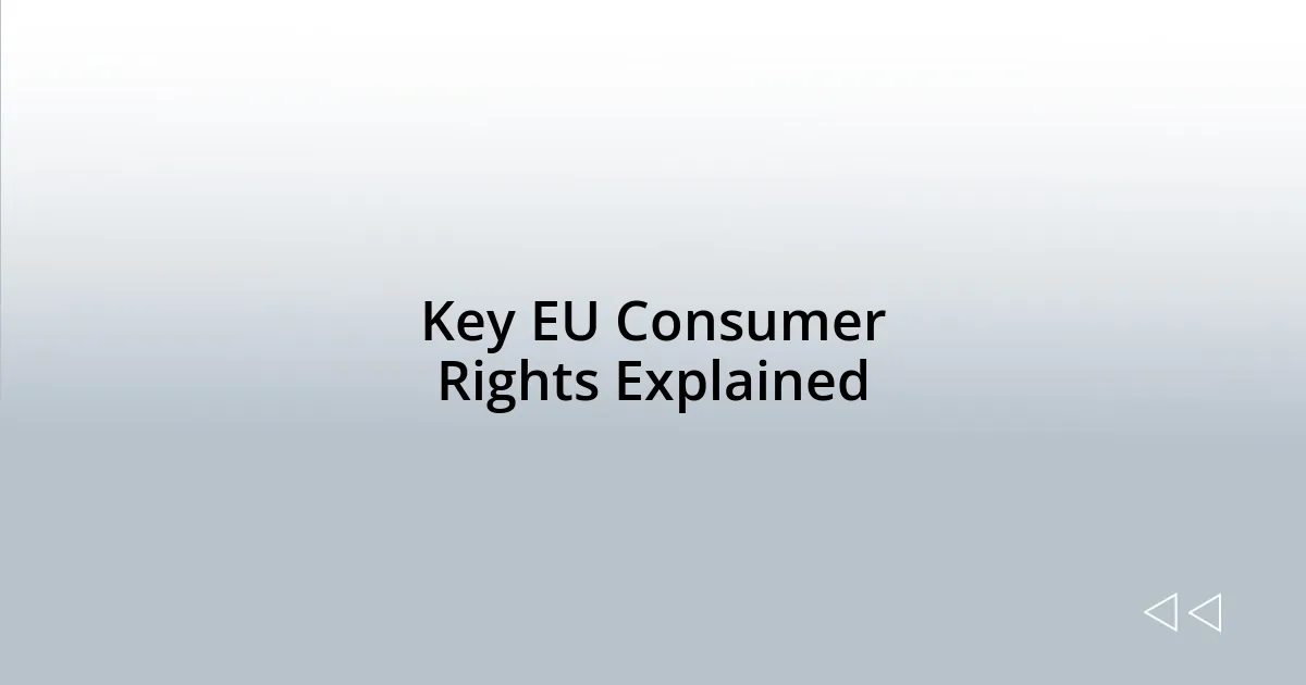 Key EU Consumer Rights Explained