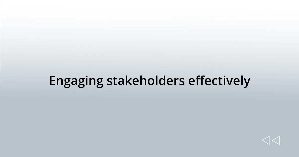 Engaging stakeholders effectively