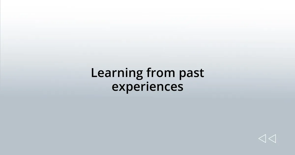 Learning from past experiences