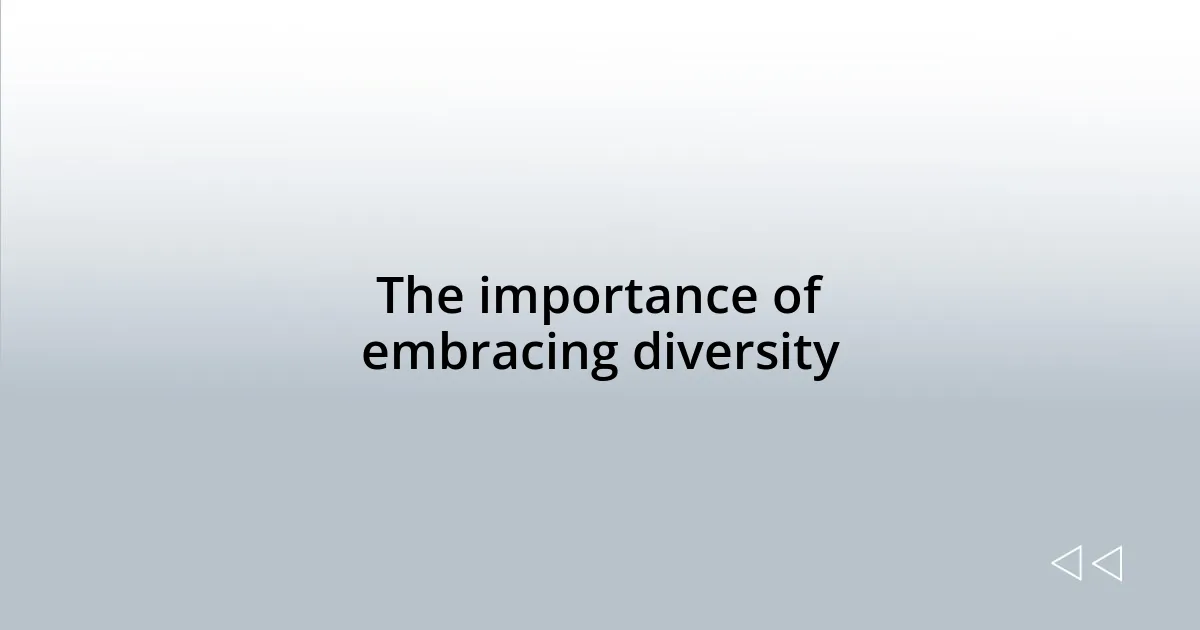 The importance of embracing diversity