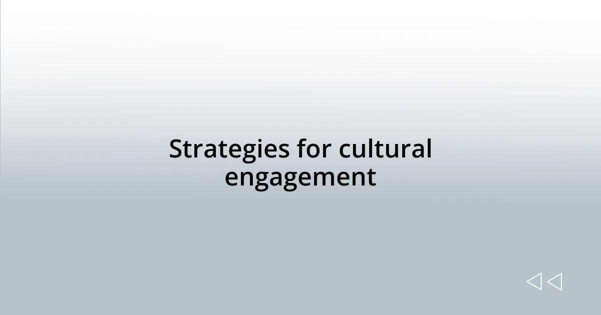 Strategies for cultural engagement