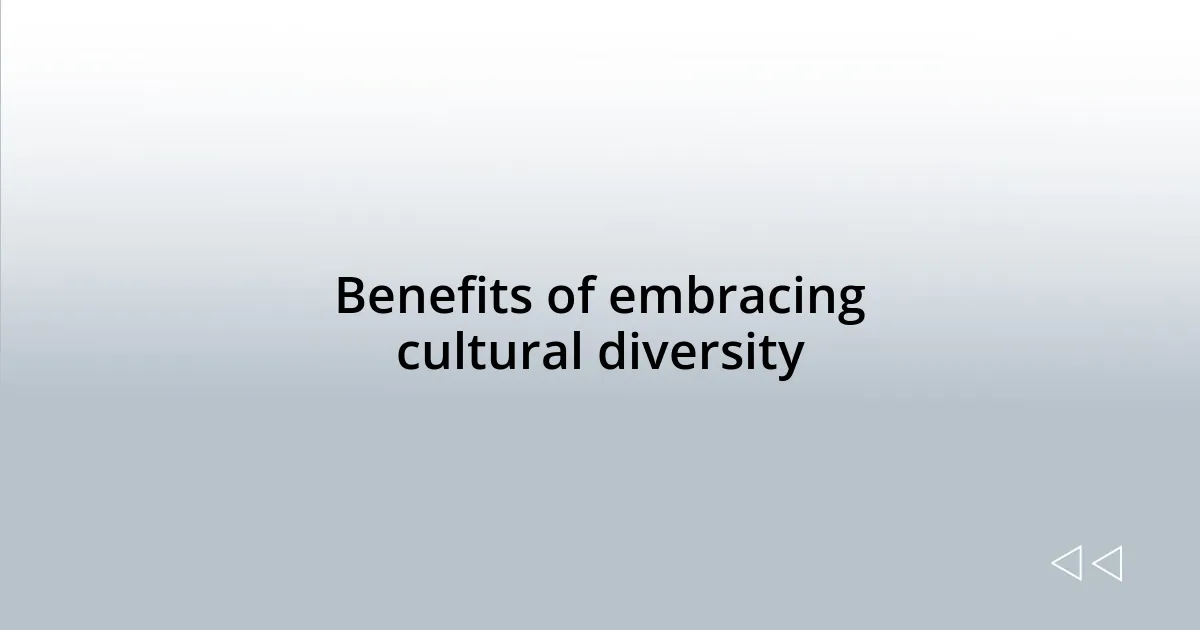 Benefits of embracing cultural diversity