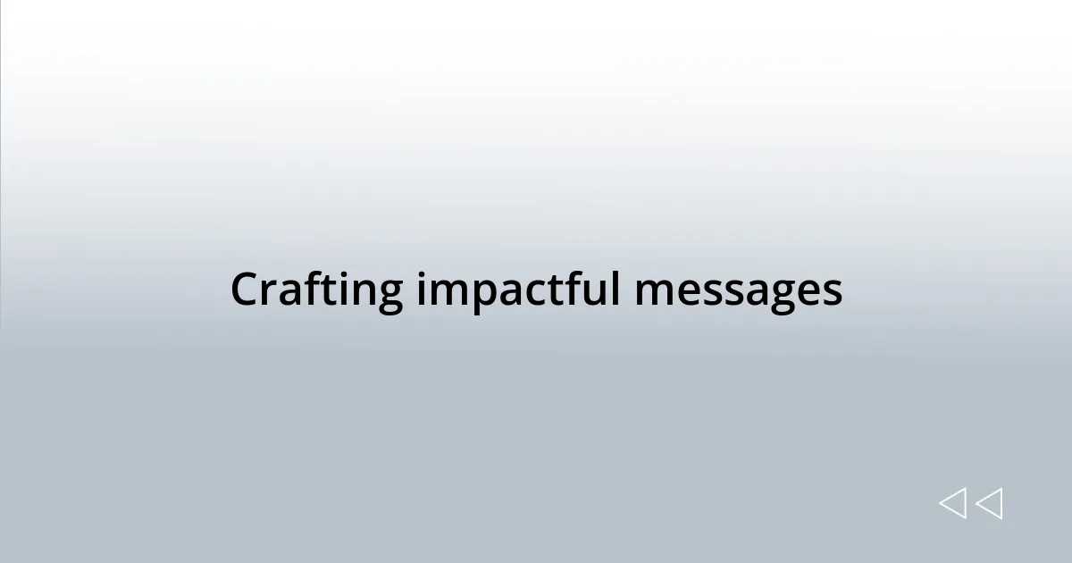 Crafting impactful messages