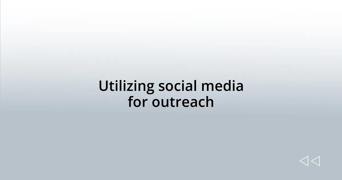 Utilizing social media for outreach