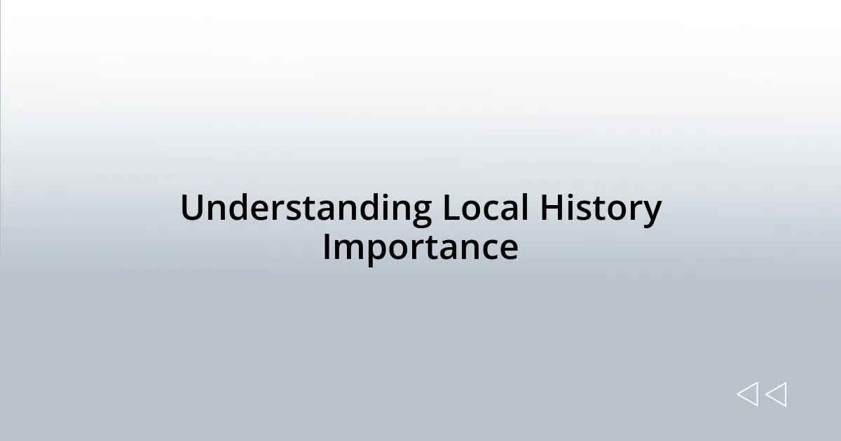 Understanding Local History Importance