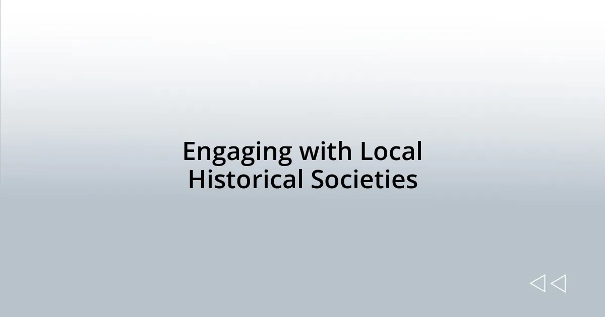 Engaging with Local Historical Societies