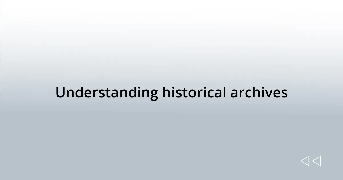Understanding historical archives