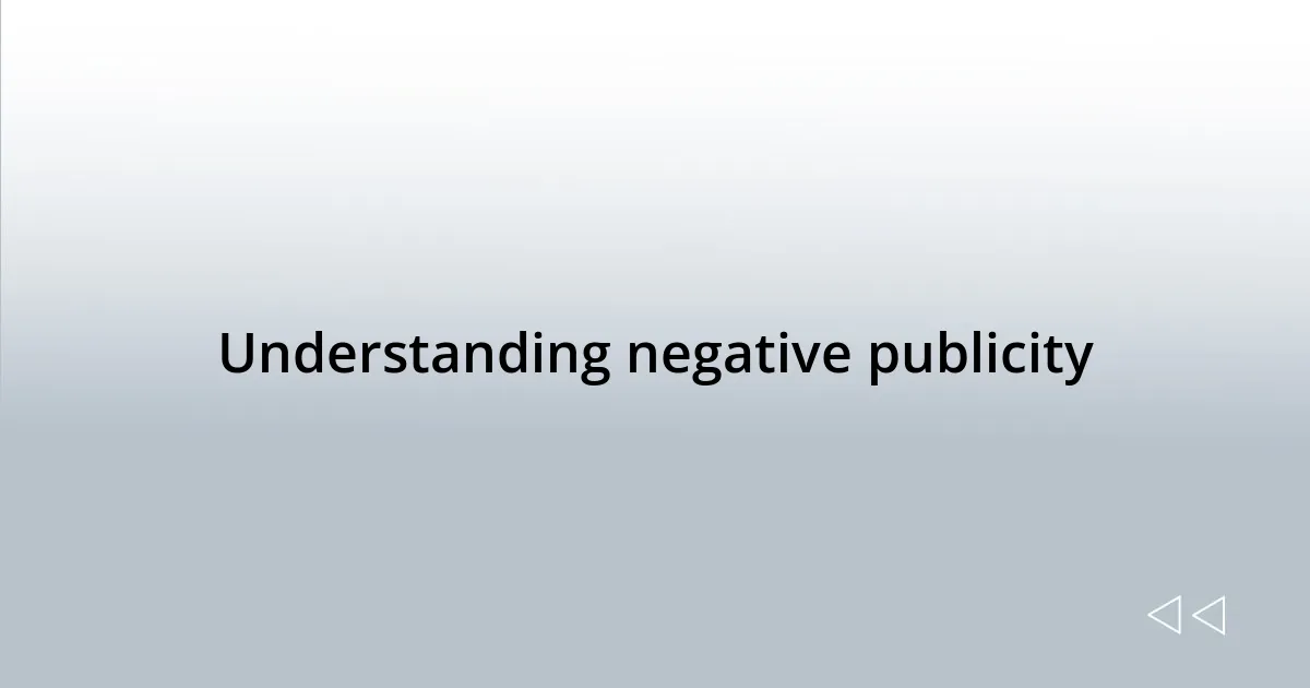 Understanding negative publicity