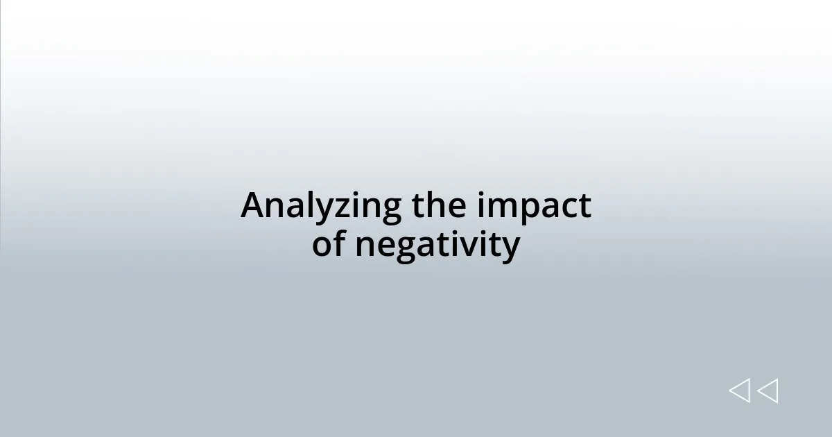Analyzing the impact of negativity