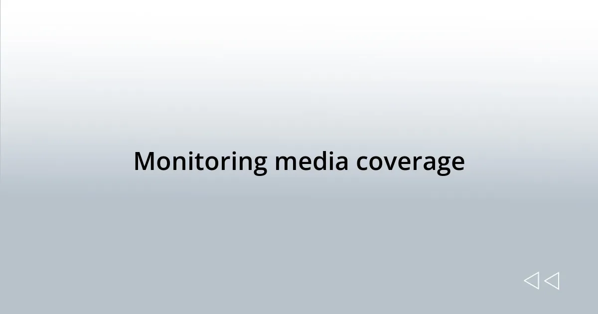 Monitoring media coverage