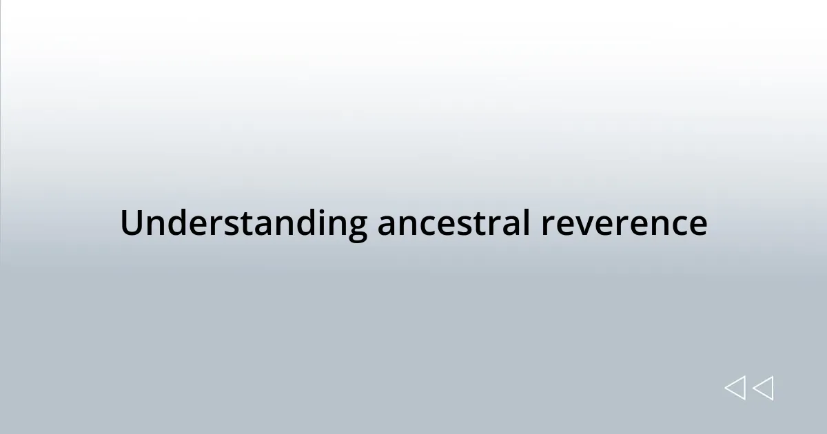 Understanding ancestral reverence
