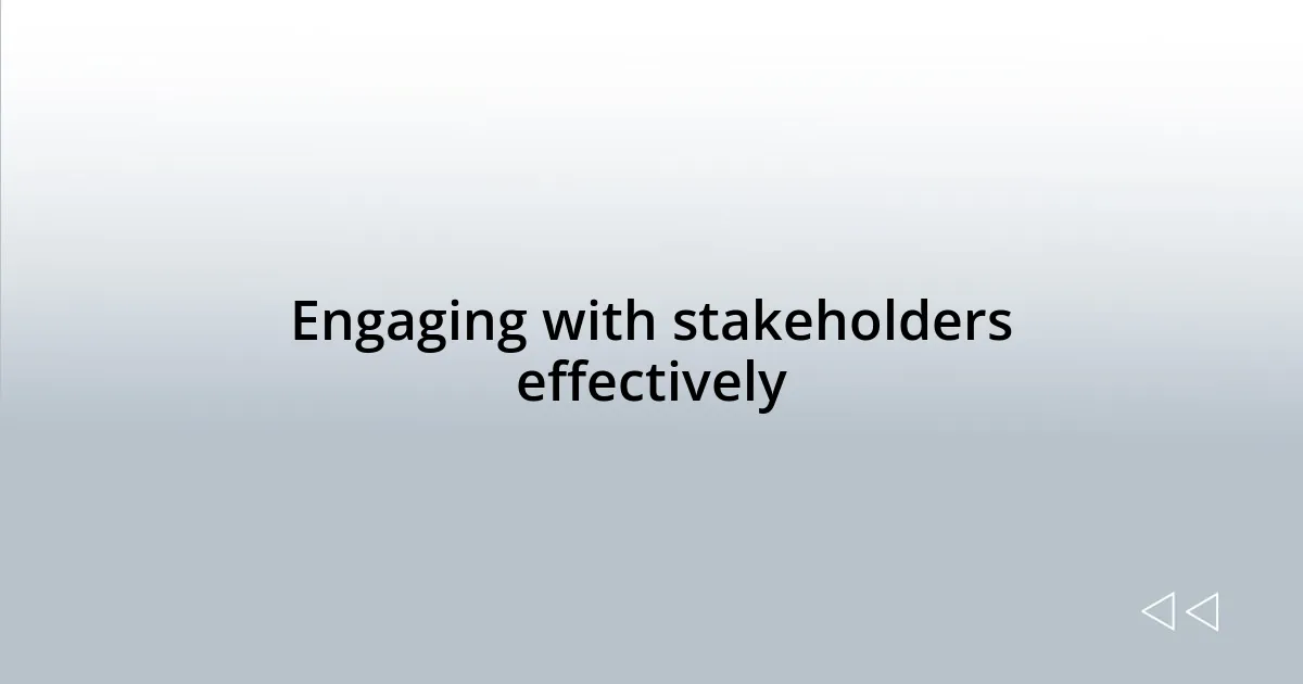 Engaging with stakeholders effectively