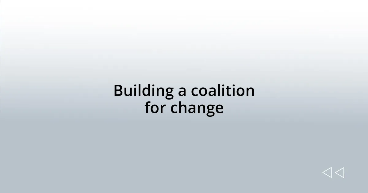 Building a coalition for change