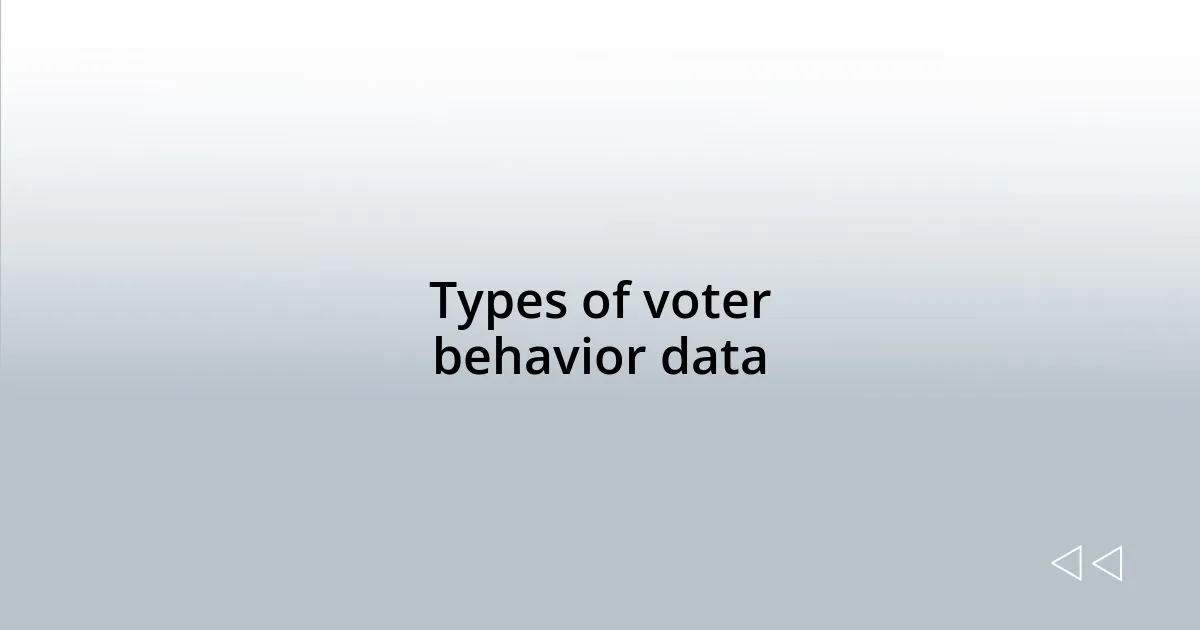 Types of voter behavior data