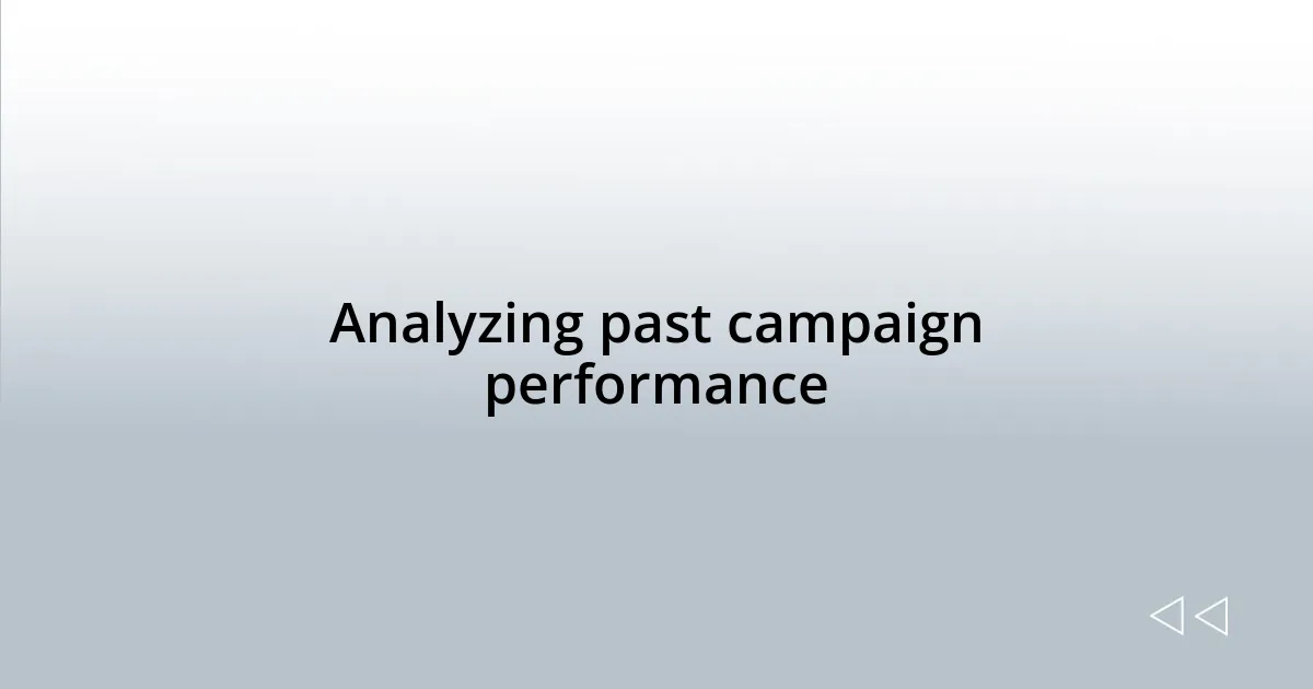 Analyzing past campaign performance
