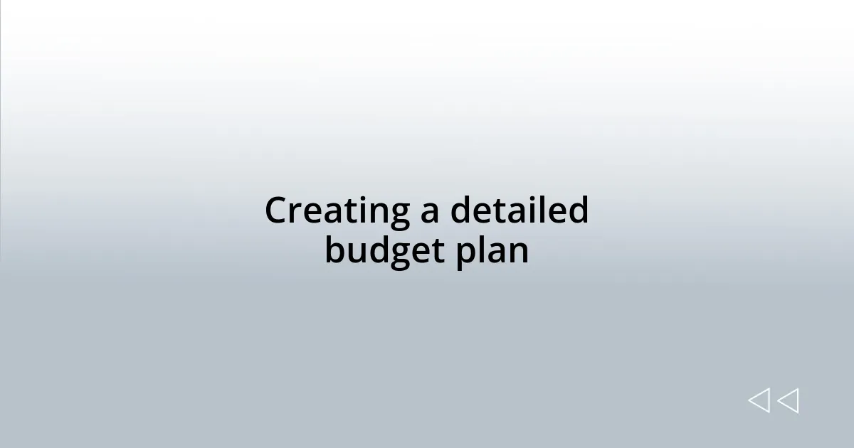 Creating a detailed budget plan