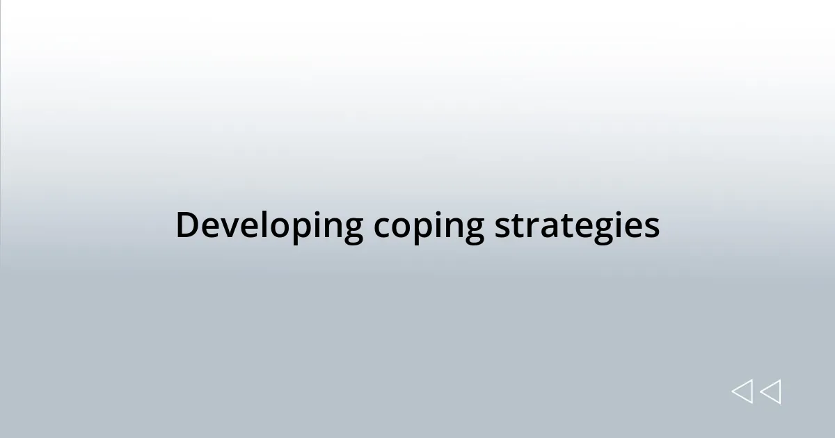 Developing coping strategies
