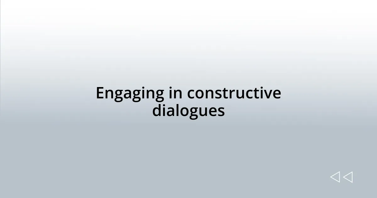 Engaging in constructive dialogues