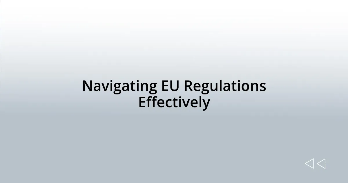 Navigating EU Regulations Effectively
